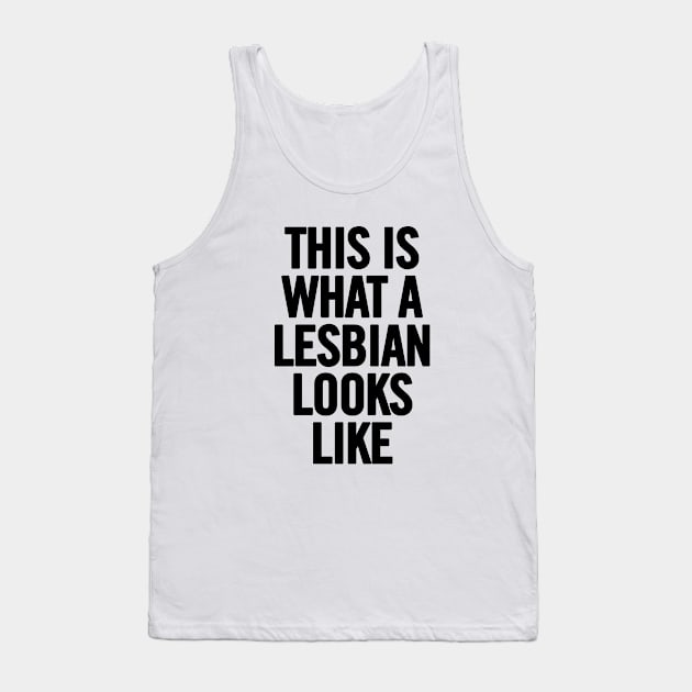 This Is What A Lesbian Looks Like Tank Top by sergiovarela